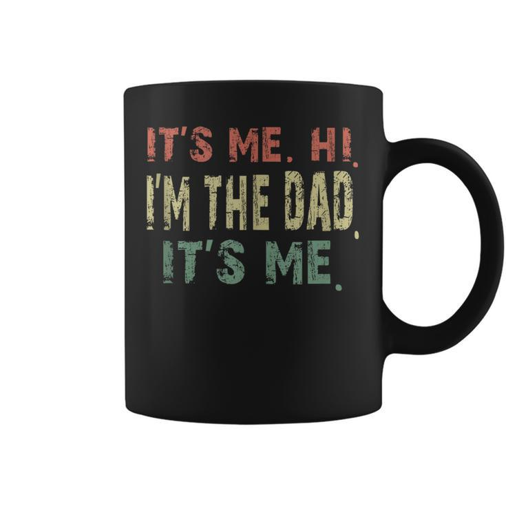 Fathers Day Vintage Its Me Hi Im The Dad Its Me Dad Quote Coffee Mug
