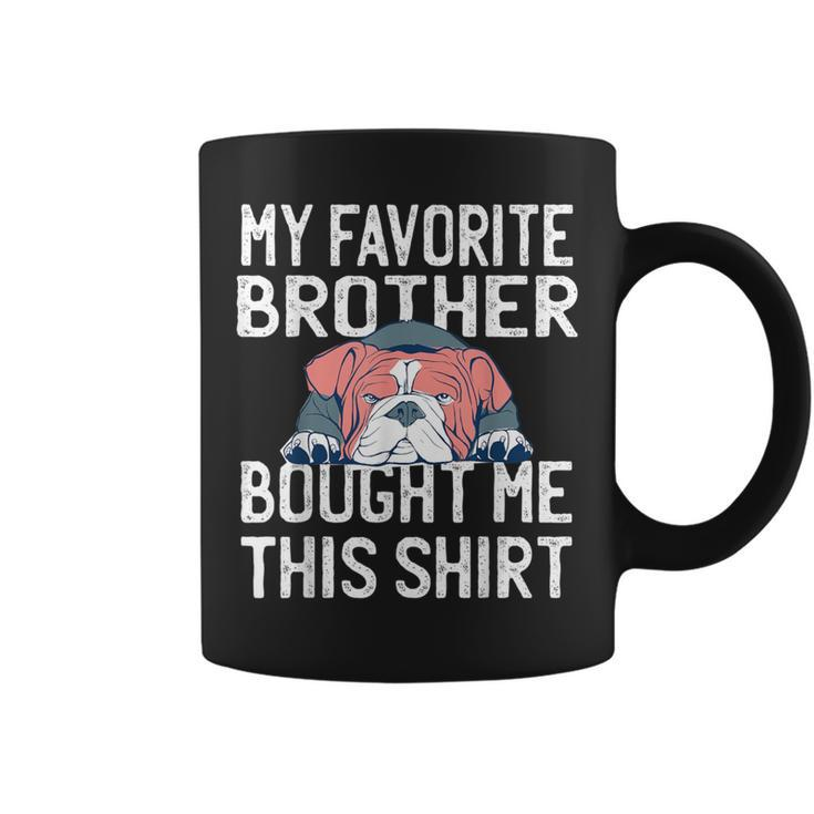 My Favorite Brother Bought Me This English Bulldog Dog Coffee Mug