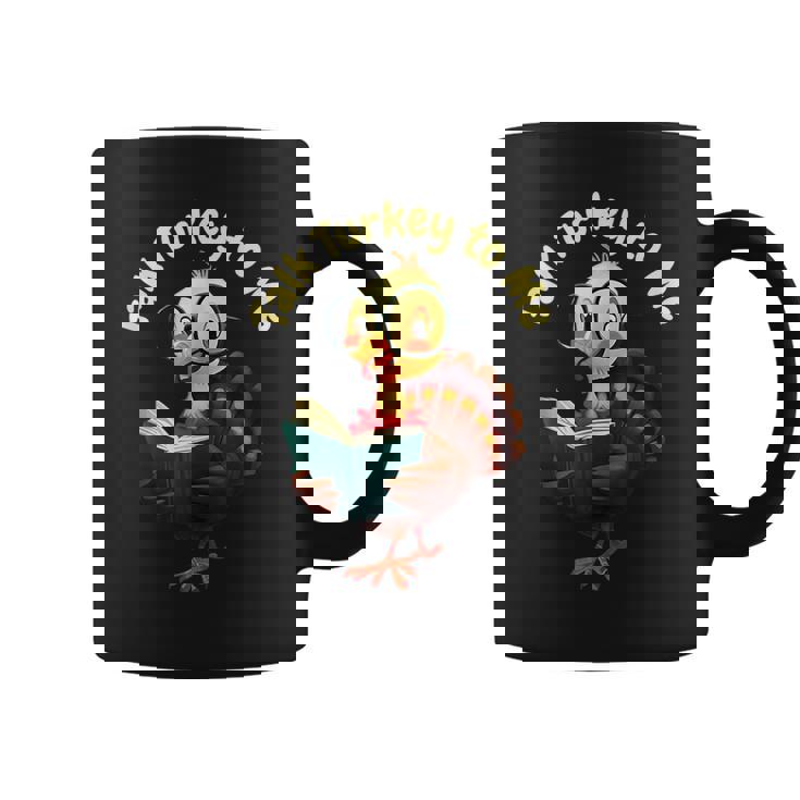 Feathered Conversations Talk Turkey To Me Thanksgiving Coffee Mug