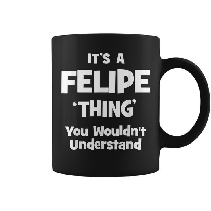 Felipe Thing Name Funny Coffee Mug