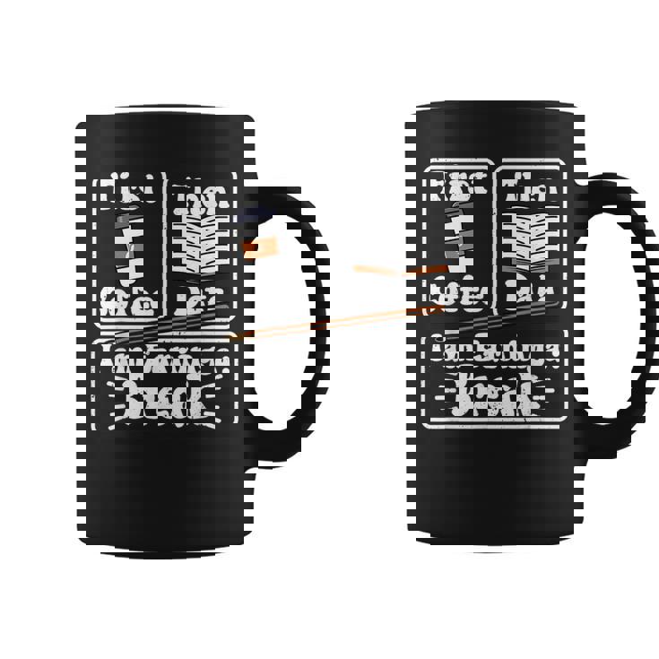 First Coffee Then Data I'am Earning A Break School Education Coffee Mug