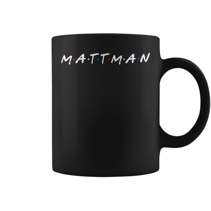 First Name For Friends Birthday Mattman Matthew Coffee Mug