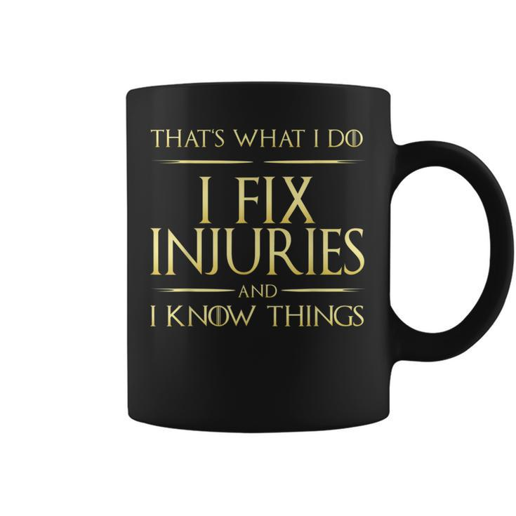 I Fix Injuries And I Know Things Rehabilitation Physicians Coffee Mug