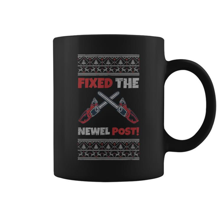 Fixed The Newel Post Chainsaw Christmas Season Holidays Ugly Coffee Mug
