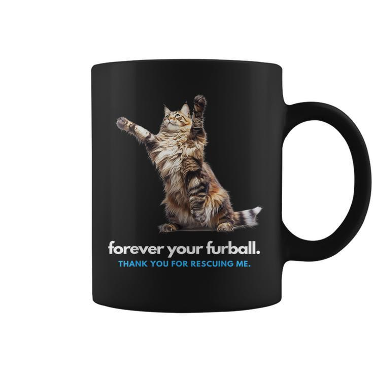 Forever Your Furball Thank You For Rescuing Me Cat  Coffee Mug