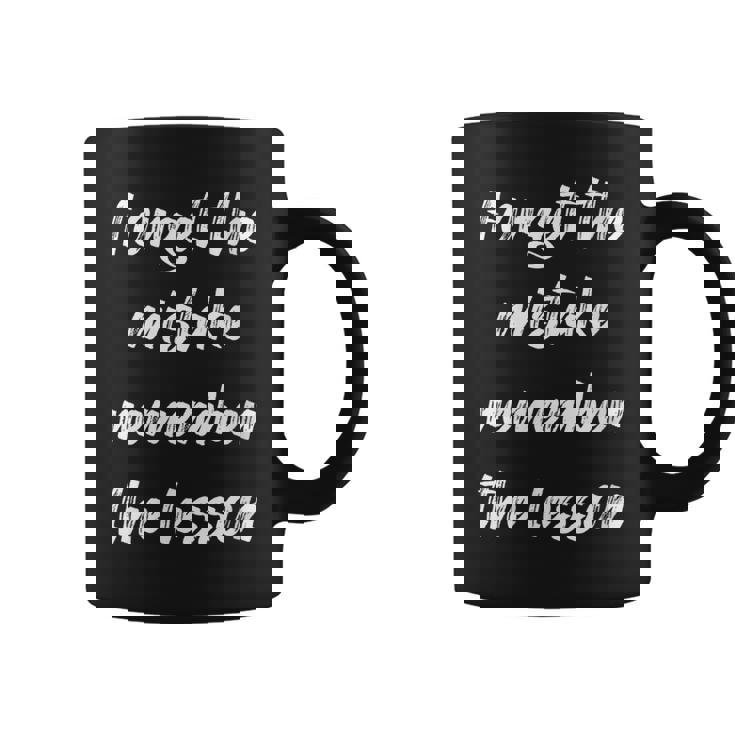 Forget The Mistake Remember The Lesson  Coffee Mug