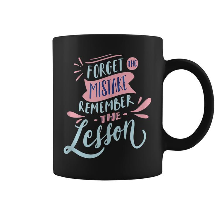 Forget The Mistake Remember The Lesson   Coffee Mug
