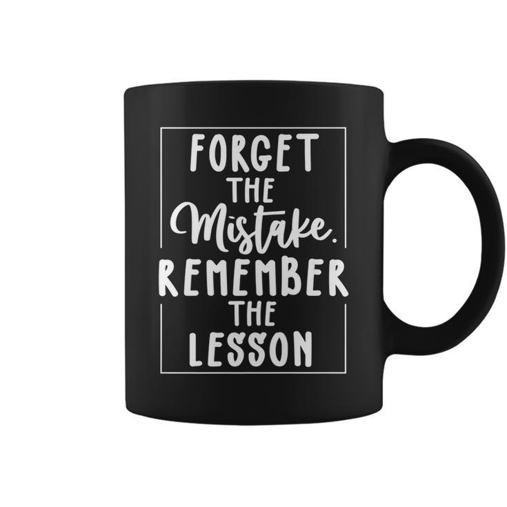 Forget The Mistake Remember The Lesson Funny Graphic    Coffee Mug
