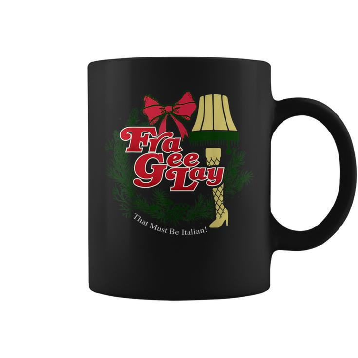 Fra-Gee-Lay Must Be Italian Christmas  Coffee Mug