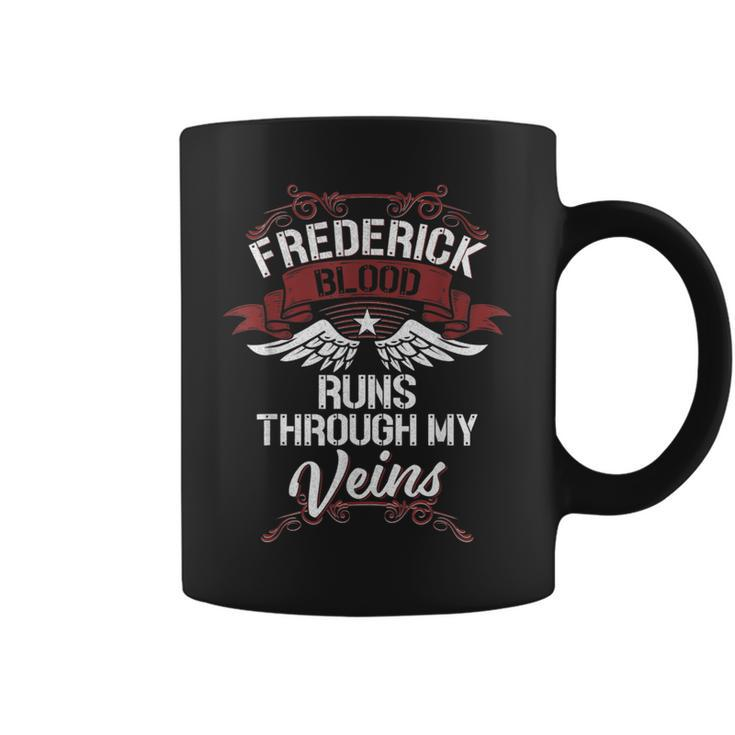 Frederick Blood Runs Through My Veins Last Name Family Coffee Mug