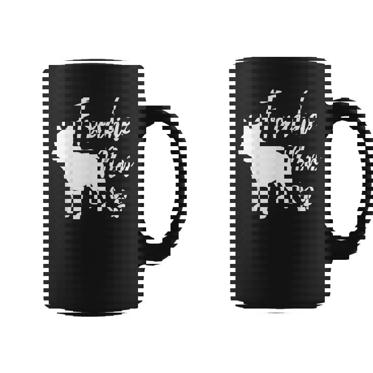 Frenchie Mom French Bulldog Funny Dog Owner Dogs Coffee Mug