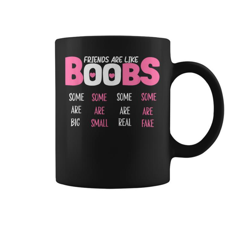 Friends Are Like Boobs Some Are Big Some Are Small Coffee Mug