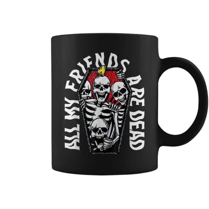 All My Friends Are Dead Gothic Skull Skeleton Punk Halloween  Coffee Mug