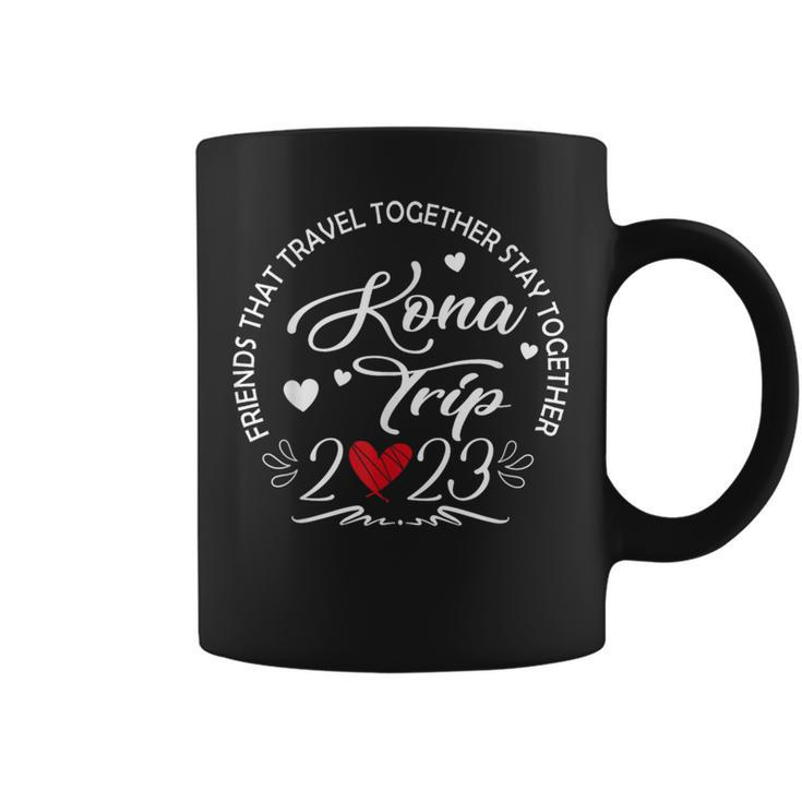 Friends That Travel Together Kona Hawaii Trip 2023 Vacation Coffee Mug