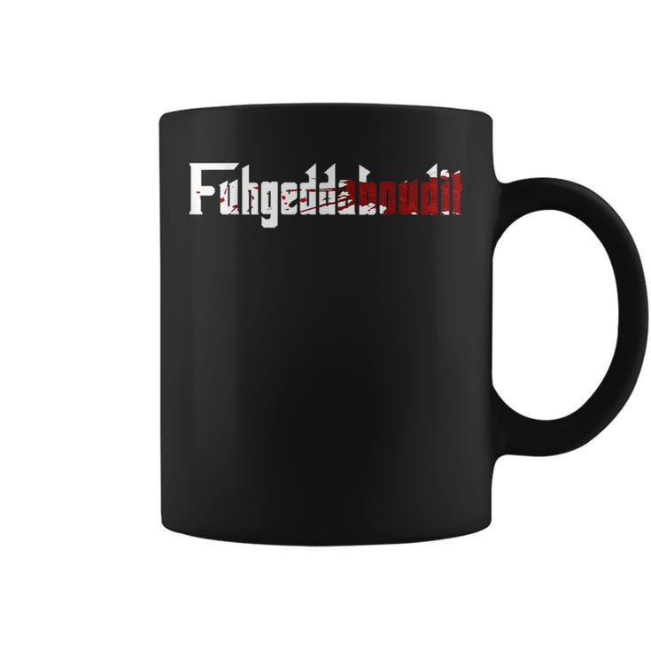 Fuhgeddaboudit  Forget About It Mafia New York Nyc Coffee Mug