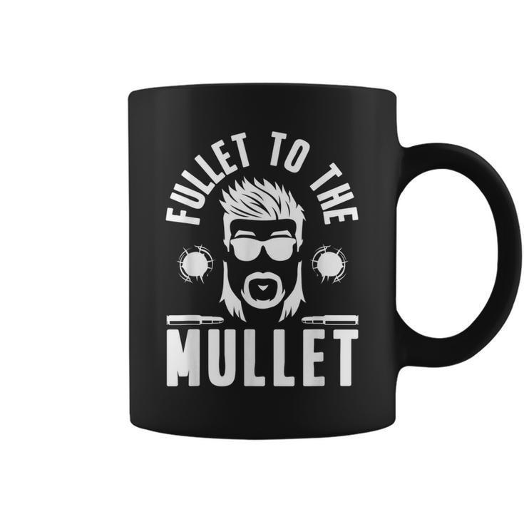 Fullet To The Mullet - Mullet Pride Funny Redneck Mullet  Coffee Mug