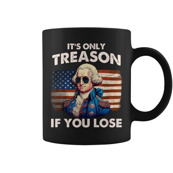 Funny 4Th Of July Washington Treason If You Lose Mens Coffee Mug