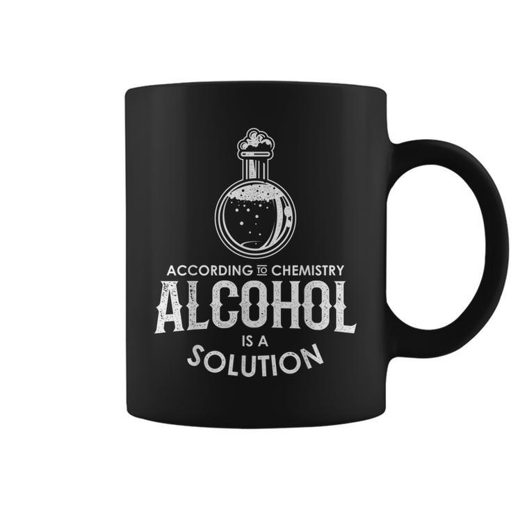 Funny According To Chemistry Alcohol Is A Solution Novelty  Coffee Mug