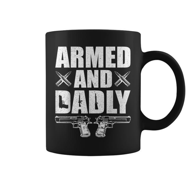 Funny Armed And Dadly Deadly Father Gift For Fathers Day Coffee Mug