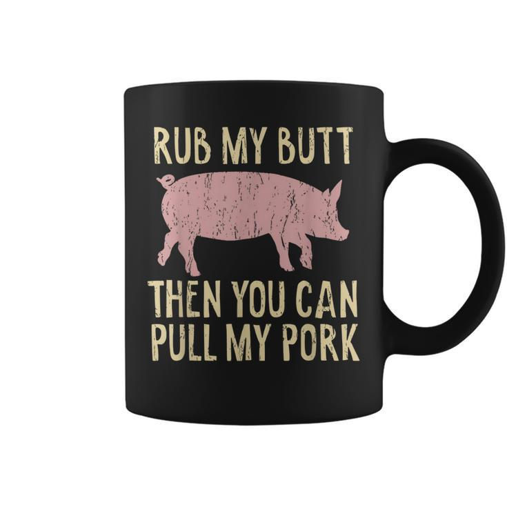 Funny Bbq King Rub My Butt Then You Can Pull My Pork Smoker  Coffee Mug