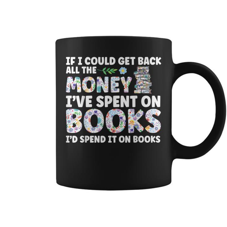 Funny Book Lover All The Money Ive Spent On Books Reading Reading Funny Designs Funny Gifts Coffee Mug