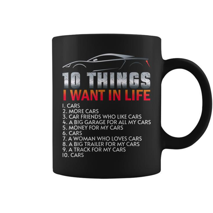 Funny Car Guy 10 Things I Want In My Life Cars More Cars Cars Funny Gifts Coffee Mug
