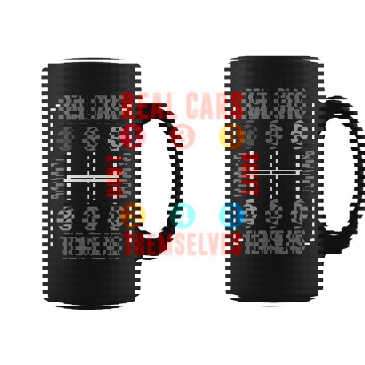 Funny Classic Car Tuning Real Cars Dont Shift Themselves Cars Funny Gifts Coffee Mug