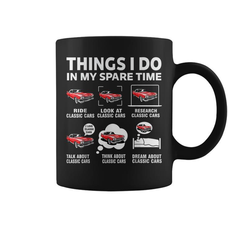 Funny Classic Cars Lover 6 Things I Do In My Spare Time  Cars Funny Gifts Coffee Mug