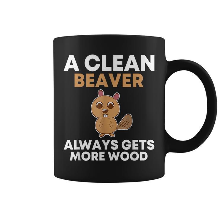 A Clean Beaver Always Gets More Wood Joke Sarcastic Coffee Mug