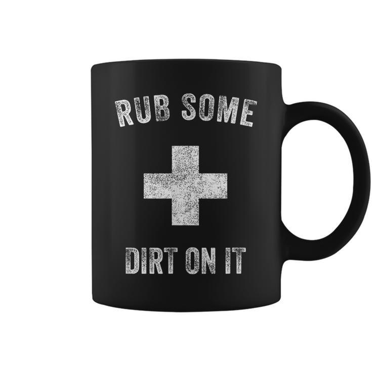 Funny Coach Dad Mom Rub Some Dirt On It Sports Saying Idiom  Coffee Mug