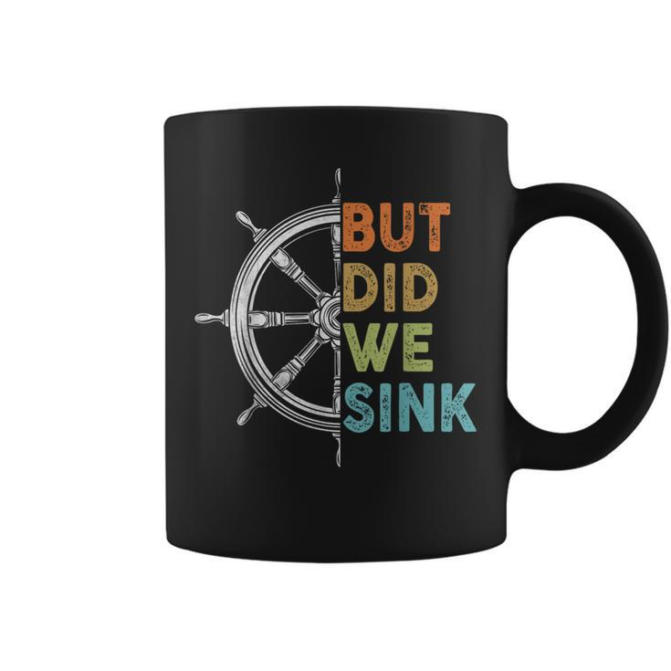 Funny Cruise  But Did We Sink Pontoon Boat Captain Cruise Funny Gifts Coffee Mug
