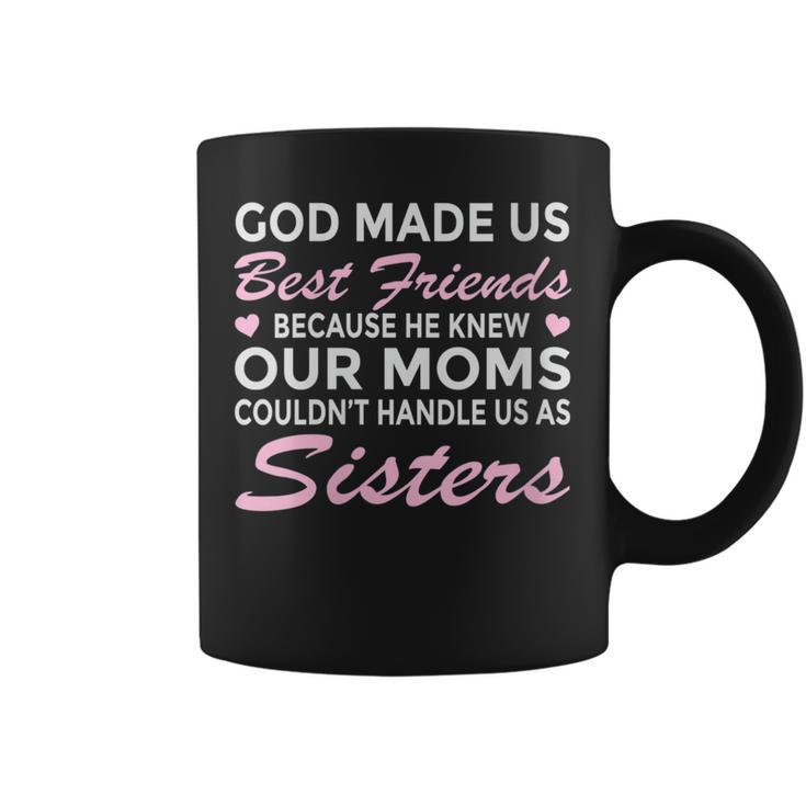 Funny Cute Best Friend  God Made Us Best Friends Gift For Womens Bestie Funny Gifts Coffee Mug