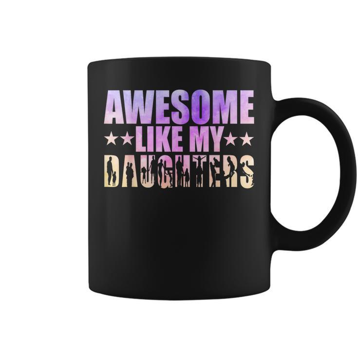 Funny Dad Of A Girl Awesome Like My Daughter Fathers Day  Coffee Mug