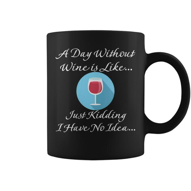 A Day Without Wine Lover Saying For Coffee Mug