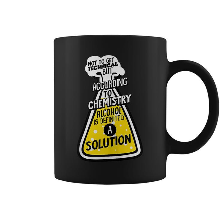 Funny Drinking Party Gift Alcohol Is Technically A Solution  Coffee Mug