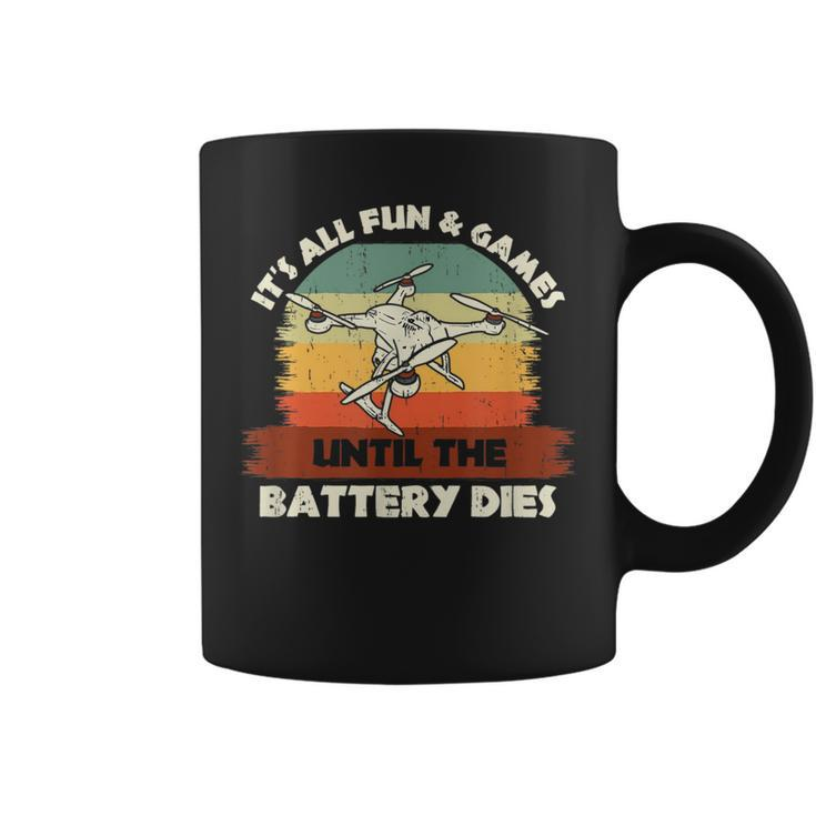 Funny Drone Rc Pilot Fun & Games Until The Battery Dies Pilot Funny Gifts Coffee Mug