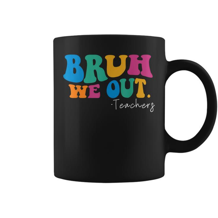 Funny End Of School Year Teacher Summer Bruh We Out Teachers  Coffee Mug