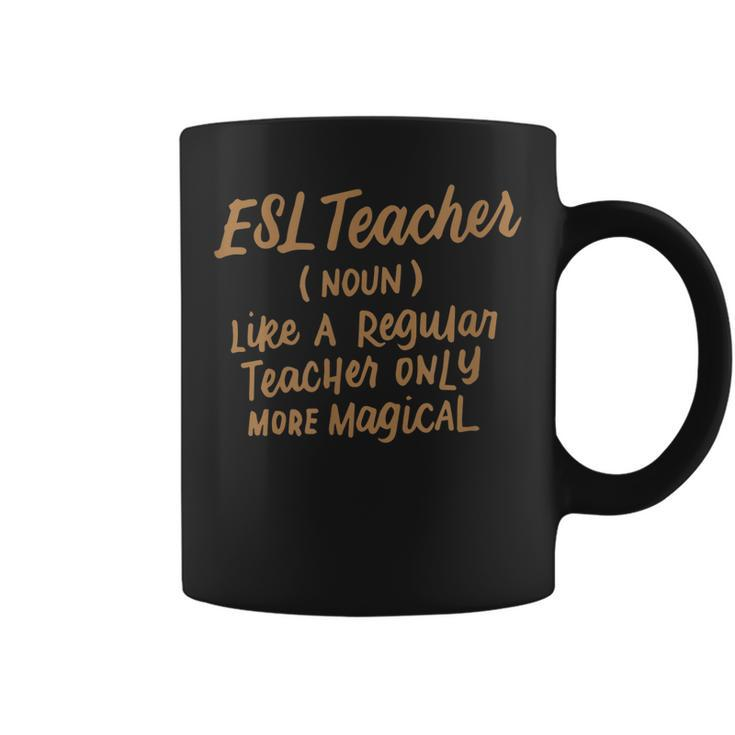 Funny Esl Teacher Like A Regular Teacher Only More Magical  Coffee Mug