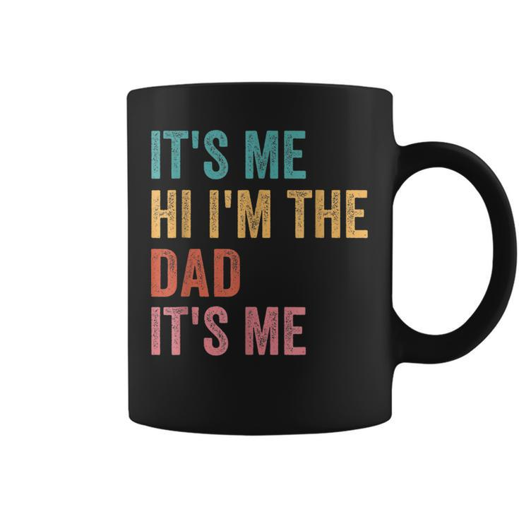 Funny Fathers Day Its Me Hi Im The Dad Its Me Coffee Mug