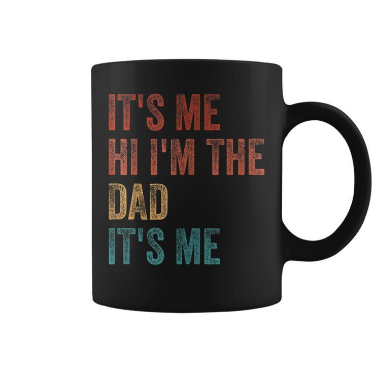 Funny Fathers Day Its Me Hi Im The Dad Its Me Coffee Mug