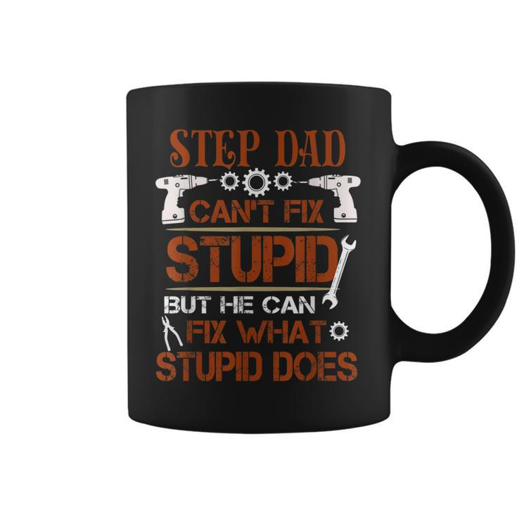 Funny Fathers Day  Step Dad Can Fix What Stupid Does Coffee Mug