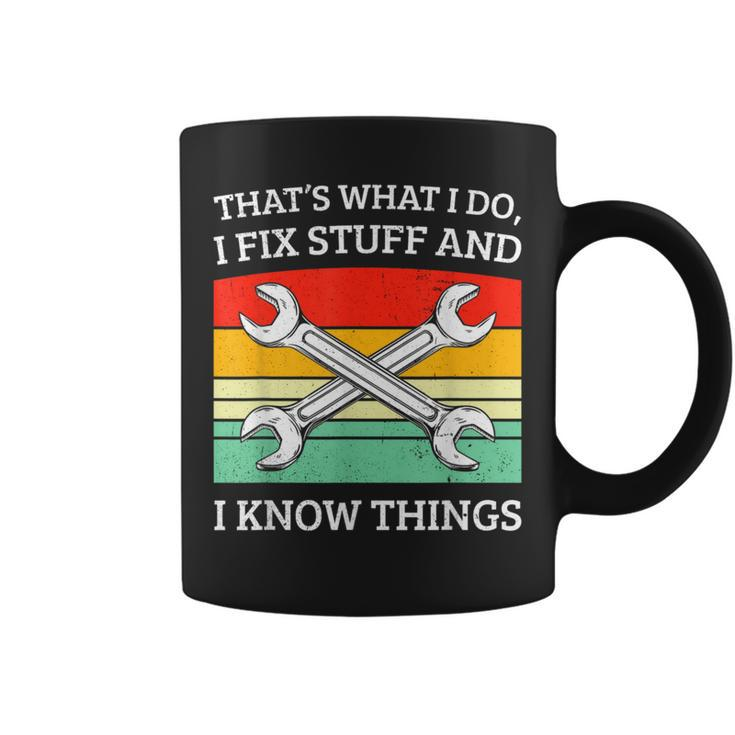 I Fix Stuff And I Know Things Mechanics Fixer Coffee Mug