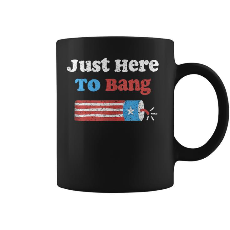 Funny Fourth Of July 4Th Of July Im Just Here To Bang Gift Coffee Mug