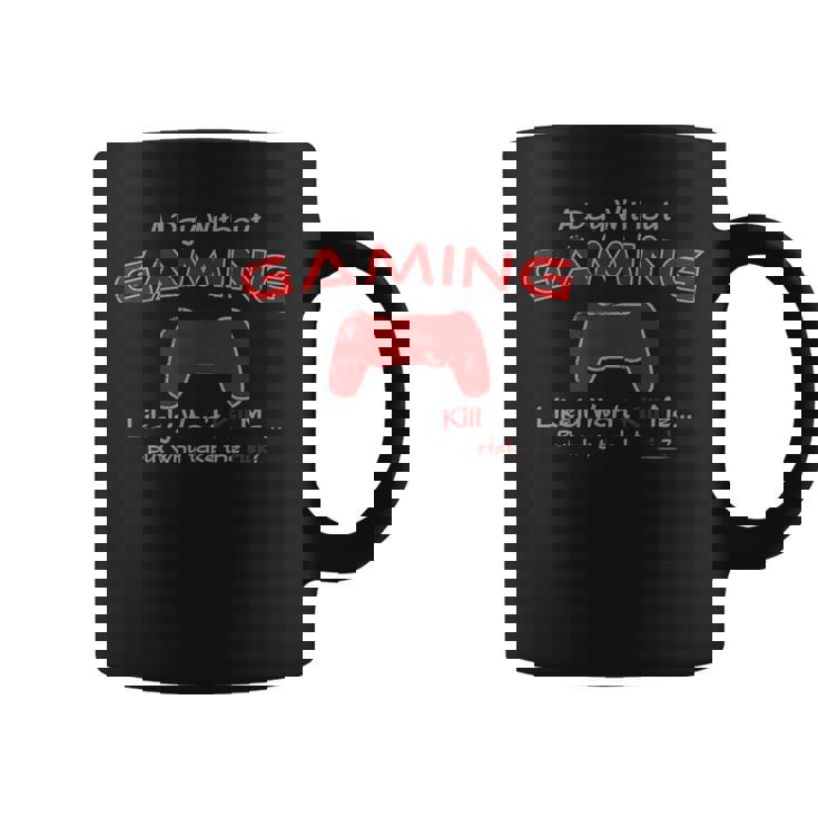 Funny Gamer A Day Without Gaming For The Hardcore Gamer Coffee Mug