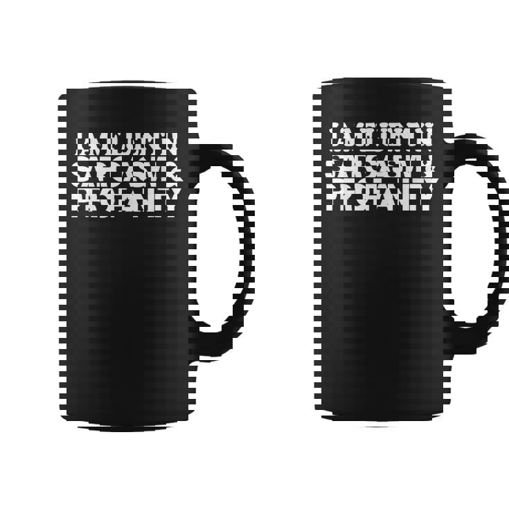 Funny Gift - I Am Fluent In Sarcasm And Profanity Coffee Mug Funny Gift - I Am Fluent In Sarcasm And Profanity Coffee Mug