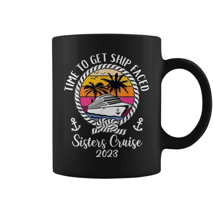 Girls Trip Time To Get Ship Faced 2023 Sisters Cruise Coffee Mug