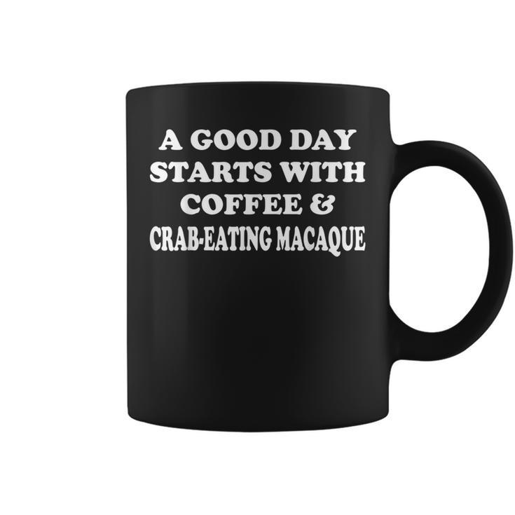 A Good Day Starts With Coffee & Crab-Eating Macaque Coffee Mug