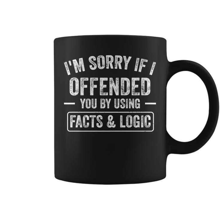 Funny Im Sorry If I Offended You By Using Facts And Logic   Coffee Mug