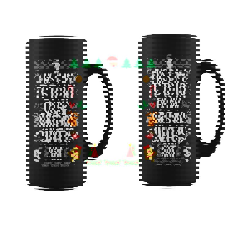 This Is My It's Too Hot For Ugly Christmas Sweater Coffee Mug