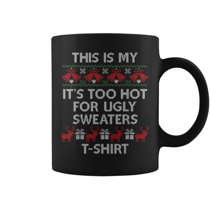 This Is My It's Too Hot For Ugly Sweaters Coffee Mug
